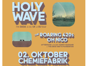 Holy Wave (US) + The Roaring 420s + Oh Nico (D)