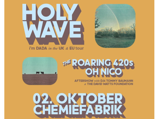 Holy Wave (US) + The Roaring 420s + Oh Nico (D)