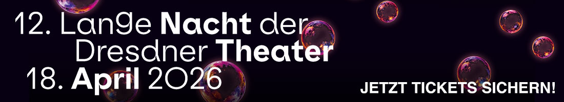 Die Lange Nacht der Dresdner Theater - Ticket Vorverkauf